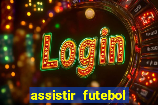 assistir futebol gratis sem travar